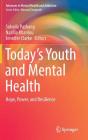 Today's Youth and Mental Health: Hope, Power, and Resilience (Advances in Mental Health and Addiction) By Soheila Pashang (Editor), Nazilla Khanlou (Editor), Jennifer Clarke (Editor) Cover Image