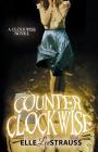 Counter Clockwise: A Young Adult Time Travel Romance By Lee Strauss Cover Image