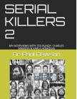 Serial Killers 2: My Interviews with Ted Bundy, Charles Manson & Karla Homolka By Paul Dawson Cover Image