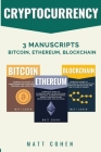 Cryptocurrency: 3 Manuscripts - Bitcoin, Ethereum, Blockchain Cover Image