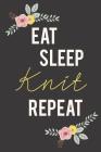 Eat Sleep Knit Repeat: Knitting Paper 4:5 - 125 pages to note down your Knitting projects and patterns. By Camille Publishing Cover Image