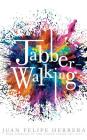 Jabberwalking By Juan Felipe Herrera, Juan Felipe Herrera (Illustrator), Juan Felipe Herrera (Read by) Cover Image