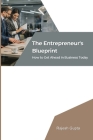 The Entrepreneur's Blueprint: How to Get Ahead in Business Today Cover Image