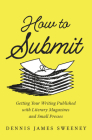 How to Submit: Publishing Your Writing with Literary Magazines and Small Presses Cover Image