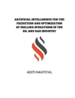Artificial Intelligence for the Prediction and Optimization of Drilling Operations in the Oil and Gas Industry By Aditi Nautiyal Cover Image