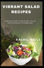 Vibrant Salad Recipes: A Fresh Guide to Healthy Salad with Endless Possibilities By Rachel Nalls Cover Image