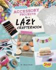 Accessory Projects for a Lazy Crafternoon By Stella Fields Cover Image