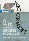 Wet Cement: A Mix of Concrete Poems Cover Image