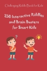 Challenging Riddle Book for Kids: 250 Interactive Riddles and Brain Busters for Smart Kids By Paul Krieg Cover Image