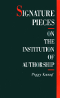 Signature Pieces: On the Institution of Authorship By Peggy Kamuf Cover Image