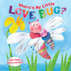 Where's My Little Love Bug?: A Mirror Book By Pamela Kennedy, Sebastien Braun (Illustrator) Cover Image