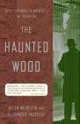 The Haunted Wood: Soviet Espionage in America--The Stalin Era Cover Image