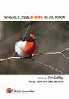 Where to See Birds in Victoria By Tim Dolby, Penny Johns, Sally Symonds Cover Image