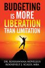 Budgeting Is More Liberation Than Limitation By Roshawnna Novellus, Roosevelt J. Scales Cover Image