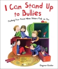 I Can Stand Up to Bullies: Finding Your Voice When Others Pick on You (The Safe Child, Happy Parent Series) By Dagmar Geisler, Andy Jones Berasaluce (Translated by) Cover Image