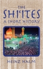 The Shii'tes: A Short History By Heinz Halm, Allison Brown (Translator) Cover Image