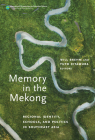 Memory in the Mekong: Regional Identity, Schools, and Politics in Southeast Asia Cover Image