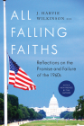 All Falling Faiths: Reflections on the Promise and Failure of the 1960s By J. Harvie Wilkinson III Cover Image