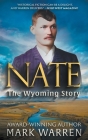 Nate the Wyoming Story: A Historical Fiction Novel By Mark Warren Cover Image