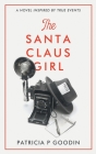 The Santa Claus Girl By Patricia P. Goodin Cover Image