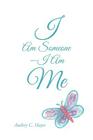 I Am Someone-I Am Me By Audrey C. Hayes Cover Image