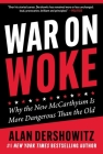 War on Woke: Why the New McCarthyism Is More Dangerous Than the Old By Alan Dershowitz Cover Image