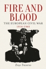 Fire and Blood: The European Civil War, 1914-1945 By Enzo Traverso, David Fernbach (Translated by) Cover Image