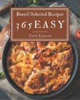 Bravo! 365 Selected Easy Recipes: The Best-ever Easy Cookbook By Terry Lawson Cover Image