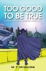 Too Good To Be True By M. T. McGuire Cover Image