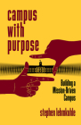 Campus with Purpose: Building a Mission-Driven Campus By Stephen Lehmkuhle Cover Image