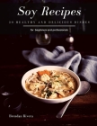 Soy Recipes: 30 healthy and delicious dishes Cover Image
