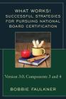 Successful Strategies for Pursuing National Board Certification: Version 3.0, Components 3 and 4 (What Works!) Cover Image