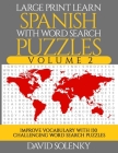Large Print Learn Spanish with Word Search Puzzles Volume 2: Learn Spanish Language Vocabulary with 130 Challenging Bilingual Word Find Puzzles for Al By David Solenky Cover Image