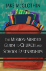 The Mission-Minded Guide to Church and School Partnerships By Jake McGlothin Cover Image