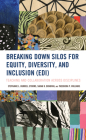Breaking Down Silos for Equity, Diversity, and Inclusion (Edi): Teaching and Collaboration Across Disciplines By Stephanie L. Burrell Storms, Sarah K. Donovan, Theodora P. Williams Cover Image