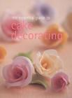 The Essential Guide to Cake Decorating (Essential Cookbook) By Whitecap Books Cover Image