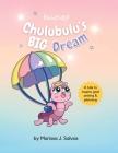 Chulubulu's BIG Dream By Marina Aguirre, Marissa J. Salvas Cover Image