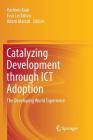 Catalyzing Development Through Ict Adoption: The Developing World Experience By Harleen Kaur (Editor), Ewa Lechman (Editor), Adam Marszk (Editor) Cover Image