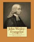 John Wesley-Evangelist: WORKBOOK Friendly Visition Evangelism By Le David Morris Cover Image