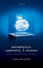 Metaphysics, Sophistry, and Illusion: Toward a Widespread Non-Factualism Cover Image