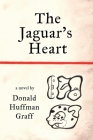 The Jaguar's Heart By Donald Huffman Graff Cover Image