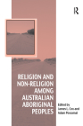Religion and Non-Religion among Australian Aboriginal Peoples (Vitality of Indigenous Religions) Cover Image