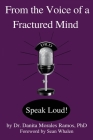 From the Voice of a Fractured Mind: Speak Loud! By Sean Whalen (Foreword by), Kathryn Dehoyos (Editor), Danita Morales Ramos Cover Image