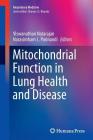 Mitochondrial Function in Lung Health and Disease (Respiratory Medicine #15) By Viswanathan Natarajan (Editor), Narasimham L. Parinandi (Editor) Cover Image