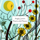 Angie Lewin: Plants and Places By Leslie Geddes-Brown (Text by (Art/Photo Books)) Cover Image