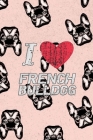 I Love French Bulldog: Cute Line Journal Notebook - Gift For French Bulldog Lover - Who Are Frenchie Moms and Sisters - Notebook, 100 Pages, By Mezzo Frenchies Notebook Cover Image