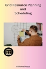 Grid Resource Planning and Scheduling By Deepti Malhotra Cover Image
