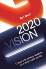2020 Vision: Today's Business Leaders on Tomorrow's World By Tim Burt Cover Image