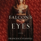The Falcon's Eyes By Francesca Stanfill, Karen Cass (Read by) Cover Image