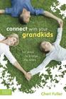 Connect with Your Grandkids: Fun Ways to Bridge the Miles By Cheri Fuller Cover Image